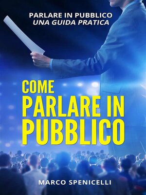 cover image of COME PARLARE IN PUBBLICO. Parlare in pubblico--una guida pratica
